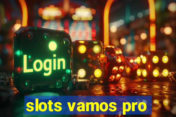 slots vamos pro